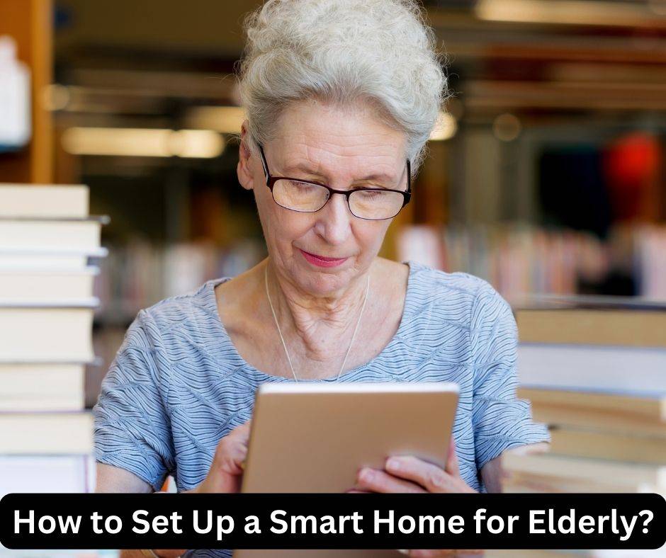 How to Set Up a Smart Home for Elderly