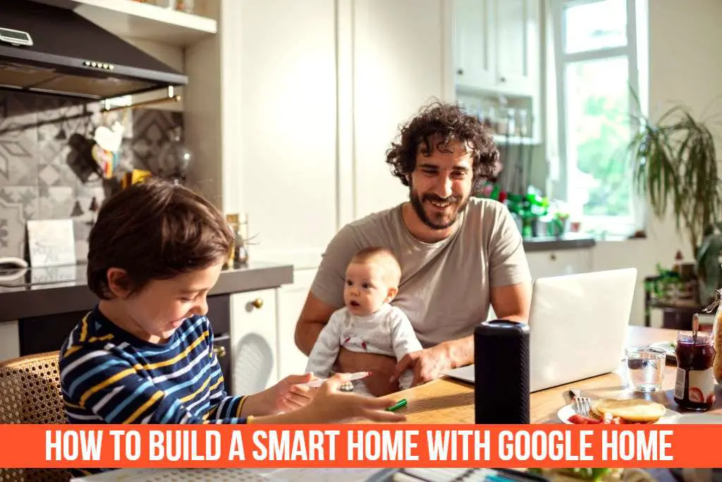 How To Build a Smart Home with Google Home