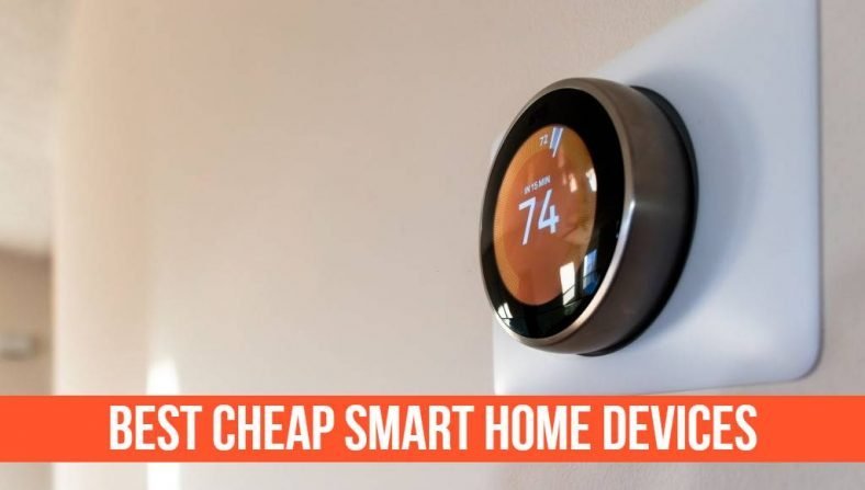 15 Cheap Smart Home Devices in 2022 and Above