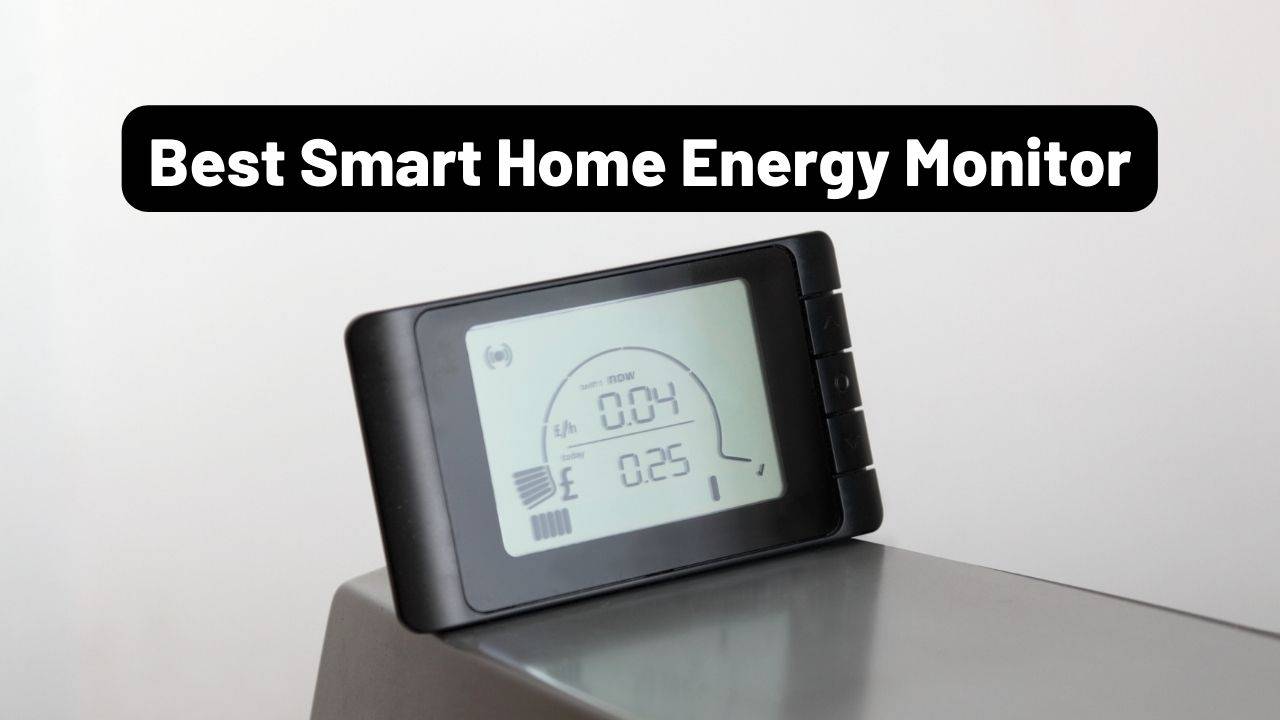 Best Smart Home Energy Monitor